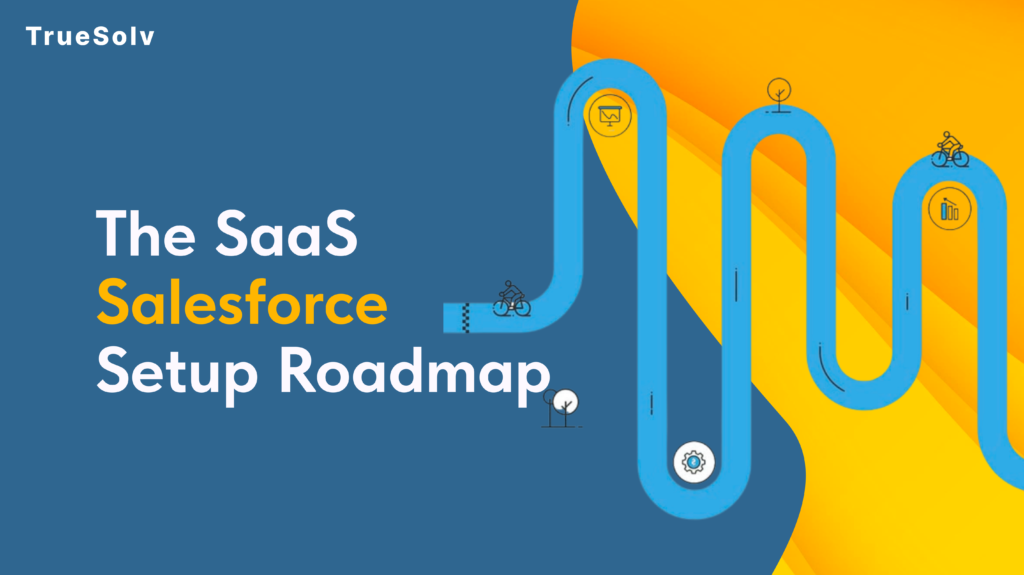 Three-phase Salesforce setup roadmap for SaaS companies from first lead to automated renewals