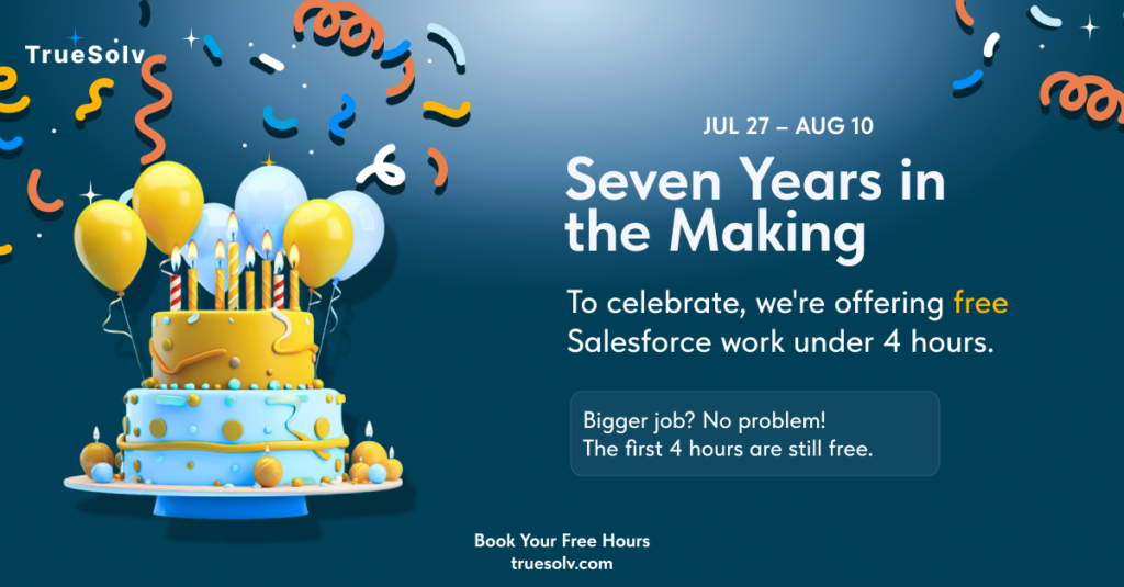TrueSolv seven year anniversary campaign β seven years in the making celebration graphic with free Salesforce hours offer through August 10